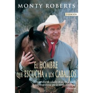 El hombre que escucha a los caballos. Monty Roberts
