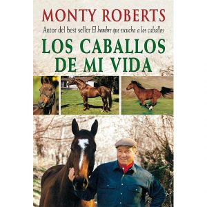 Los caballos de mi vida. Monty Roberts